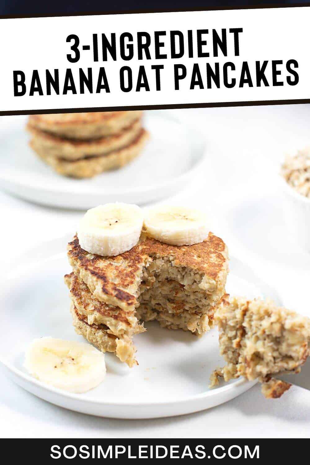3 Ingredient Banana Oat Pancakes - So Simple Ideas